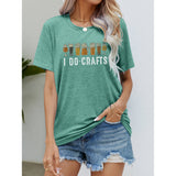Spicie's Boutique I DO CRAFTS Round Neck T-Shirt