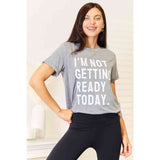 Simply Love I'M NOT GETTING READY TODAY Graphic T-Shirt - Spicie's Boutique