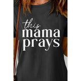 THIS MAMA PRAYS Graphic Tee