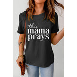 THIS MAMA PRAYS Graphic Tee