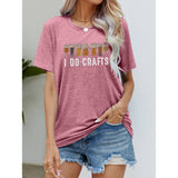 Spicie's Boutique I DO CRAFTS Round Neck T-Shirt