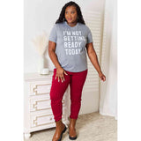 Simply Love I'M NOT GETTING READY TODAY Graphic T-Shirt - Spicie's Boutique