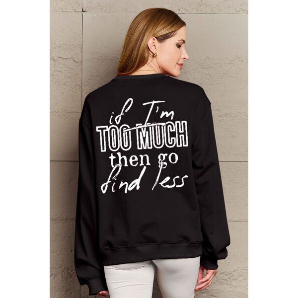 Simply Love Full Size IF I'M TOO MUCH THEN GO FIND LESS Round Neck Sweatshirt - Spicie's Boutique