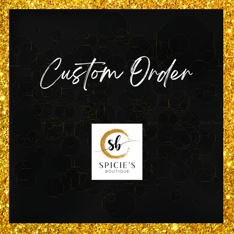 Custom Order - Spicie's Boutique