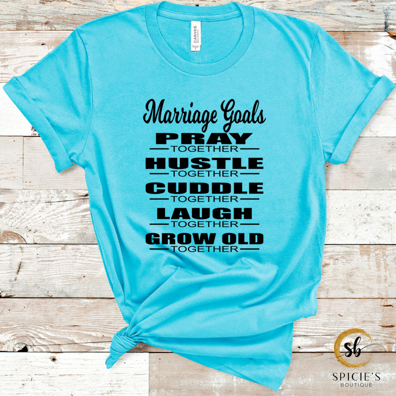 Marriage Goals Graphic T - Spicie's Boutique