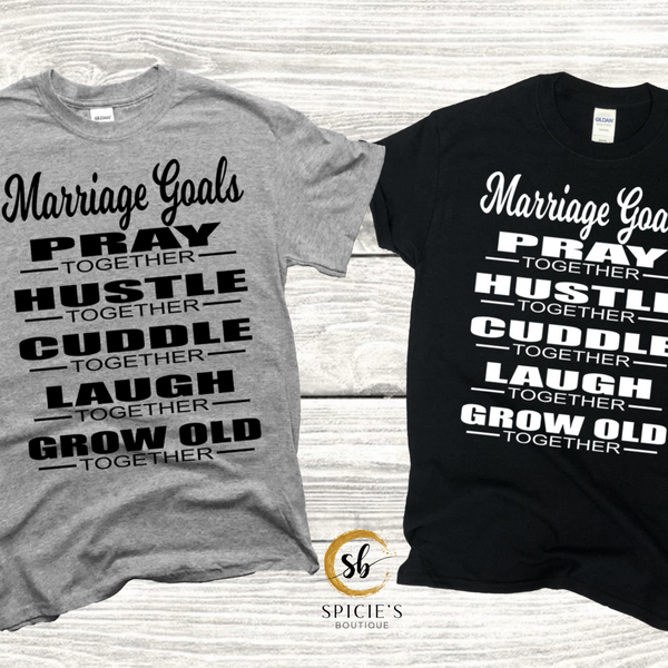 Marriage Goals Graphic T - Spicie's Boutique