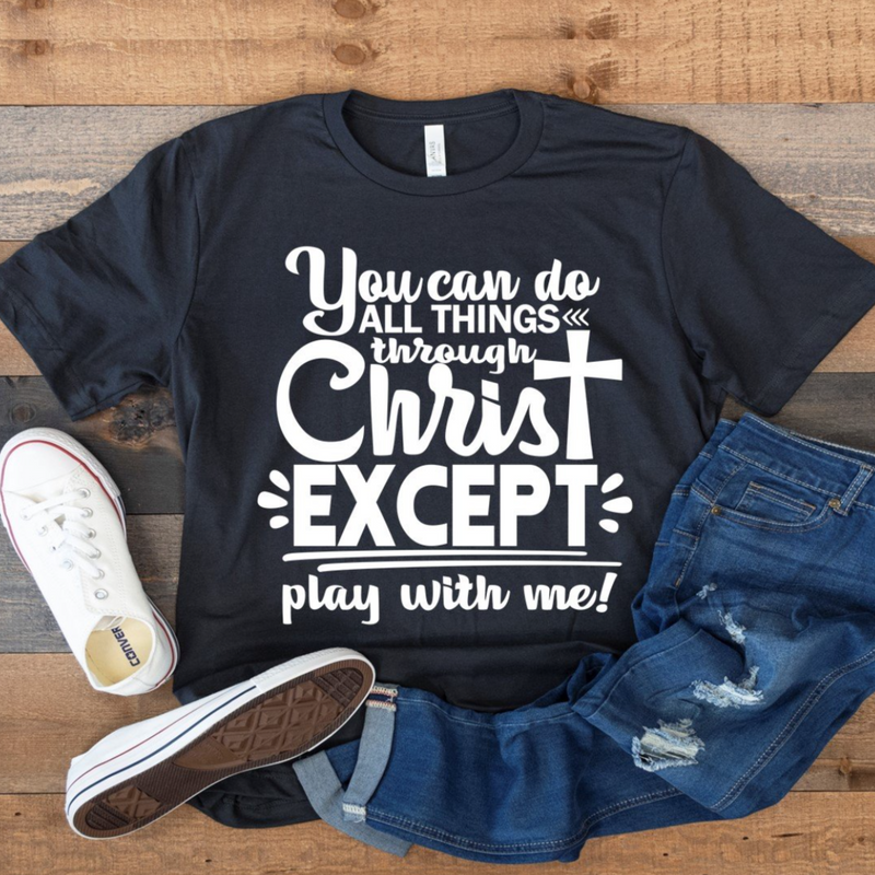 You can do all things EXCEPT Graphic T-shirt - Spicie's Boutique