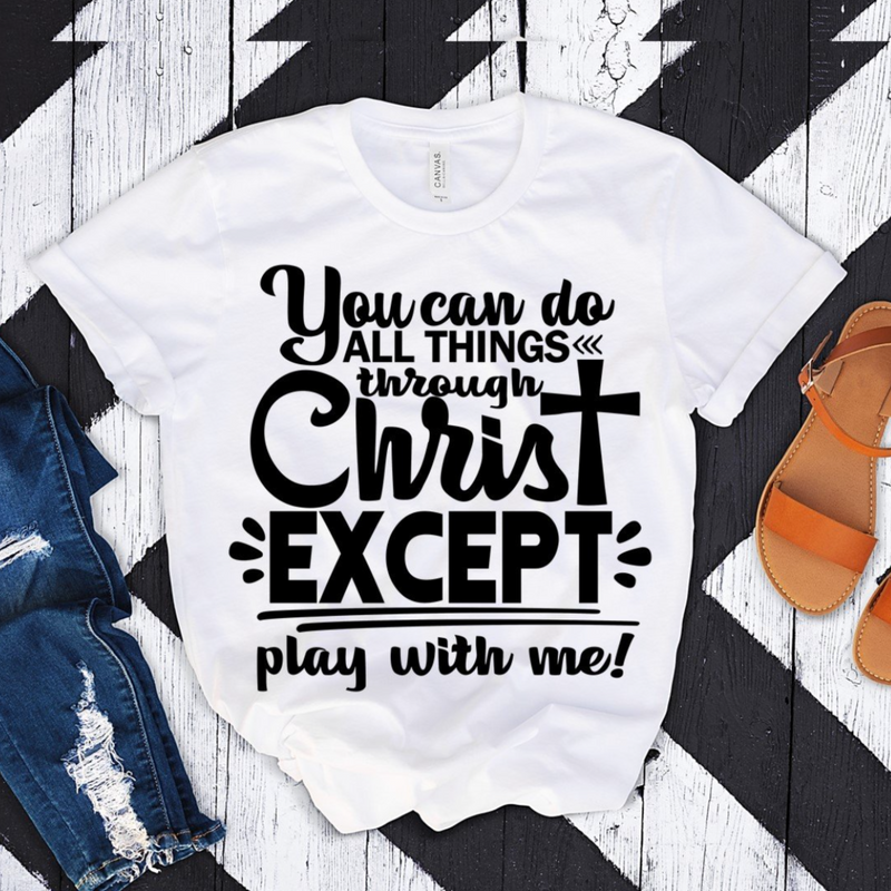 You can do all things EXCEPT Graphic T-shirt - Spicie's Boutique